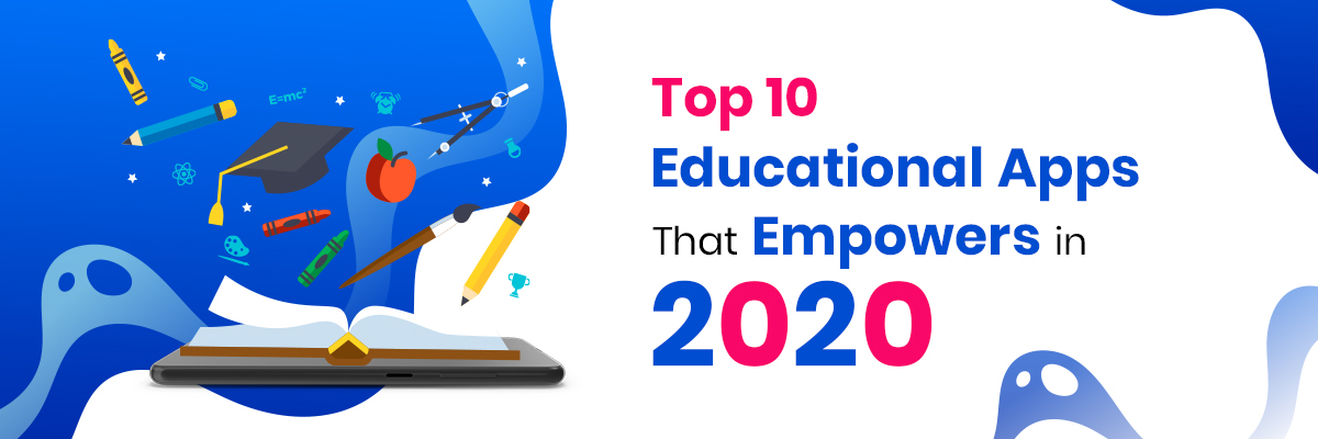 Top 10 Educational Apps that Empowers Digital Transformation in 2020