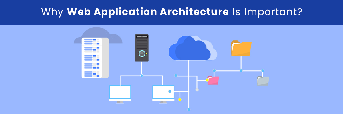 What is the Importance of Web Application Architecture?
